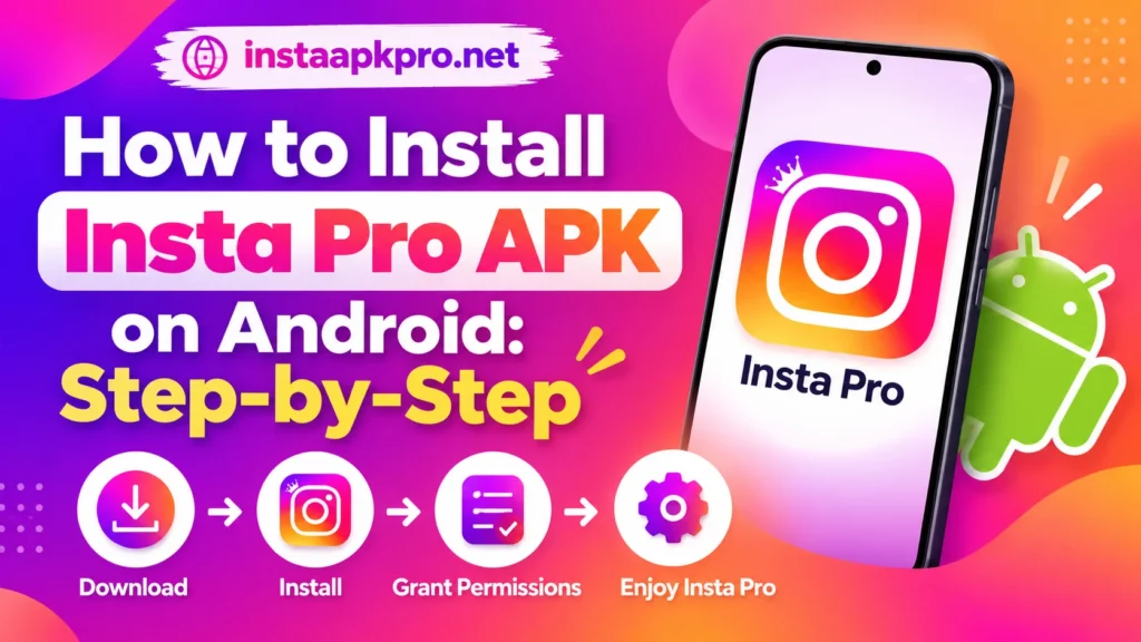 How to Install Insta Pro APK on Android: Step-by-Step