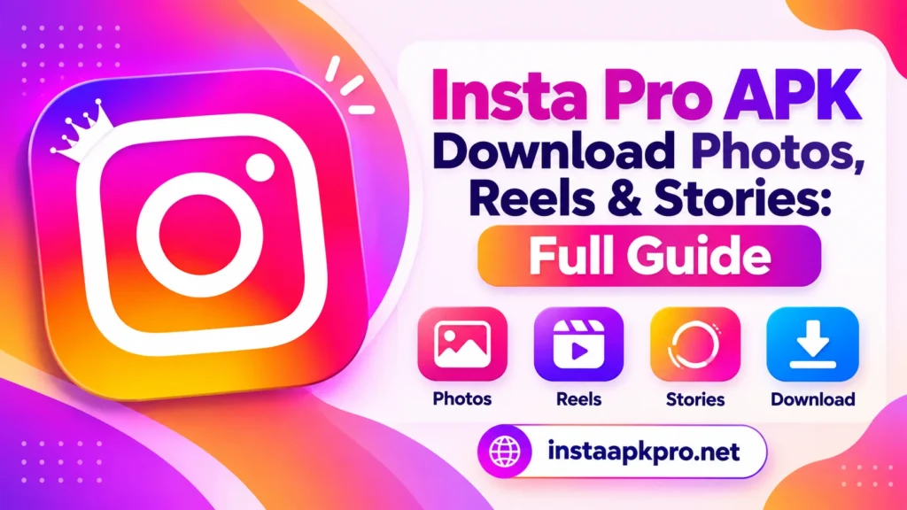 Insta Pro APK Download Photos, Reels & Stories Full Guide