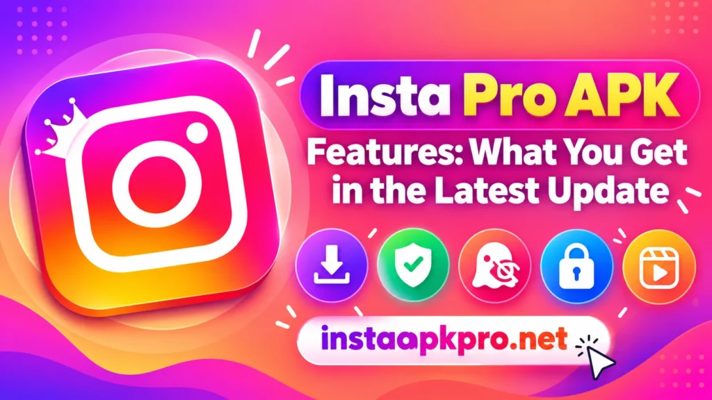 Insta Pro APK Features What You Get in the Latest Update