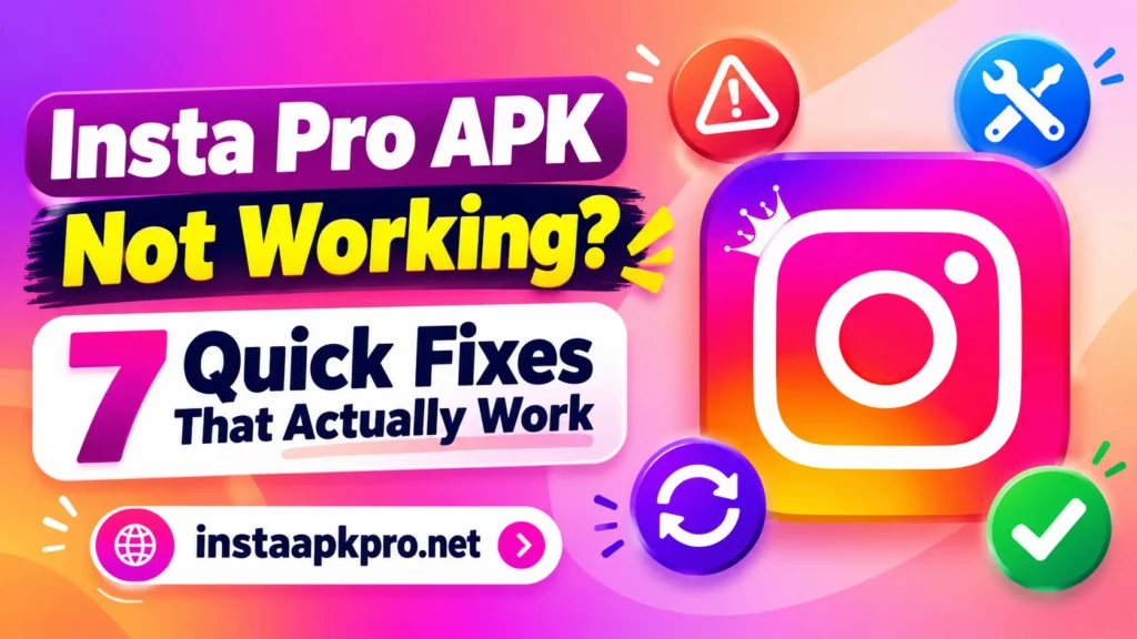Insta Pro APK Not Working 7 Quick Fixes That Actually Work