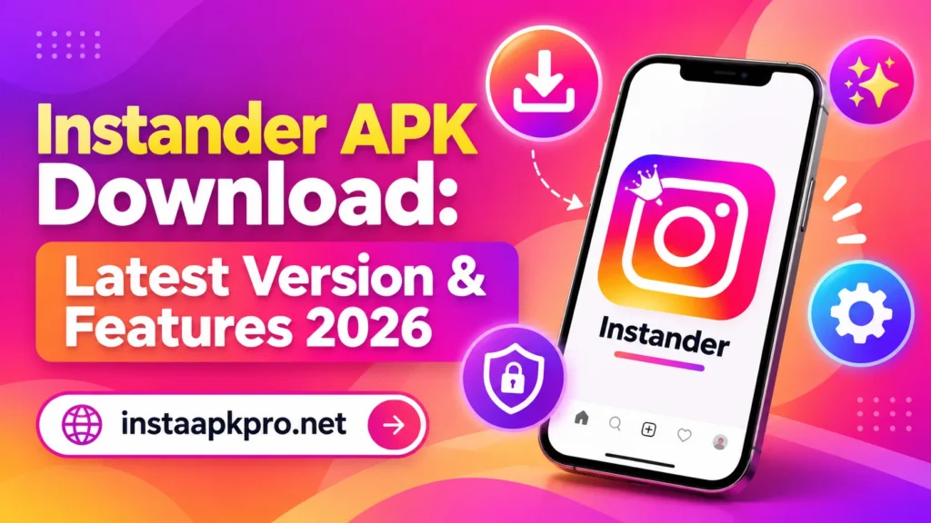 Instander APK Download Latest Version & Features 2026